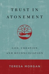 Trust in Atonement: God, Creation, and Reconciliation
