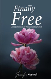 Finally Free: Living in Peace by Releasing Your Past