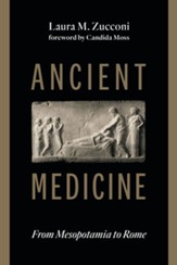 Ancient Medicine: From Mesopotamia to Rome