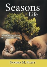 Seasons of Life: Man's Journey from the Garden to Glory