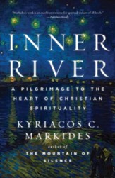 The Inner River: A Pilgrimage to the Heart of Christian Spirituality
