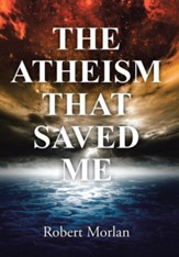 The Atheism That Saved Me