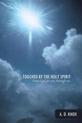 Touched by the Holy Spirit: From God, for You, Through Me.