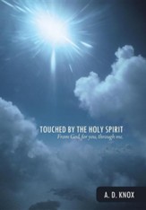Touched by the Holy Spirit: From God, for You, Through Me.