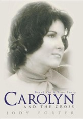 Carolyn and the Cross: Based on a True Story