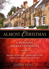 Almost Christmas: A Wesleyan Advent Experience, Large-Print