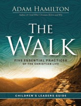 The Walk Children's: Five Essential Practices of the Christian Life, Leader Guide
