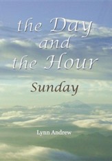 The Day and the Hour: Sunday