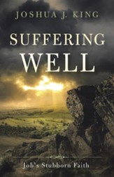 Suffering Well: Job's Stubborn Faith