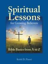 Spiritual Lessons for Growing Believers: Bible Basics from A to Z