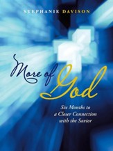 More of God: Six Months to a Closer Connection with the Savior