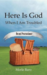 Here Is God When I Am Troubled