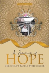 A Journey of Hope: One Child's Battle with Cancer