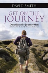 Get on the Journey: Devotions for Journeymen (That Can Also Be Read by Women on the Journey)
