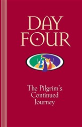 Day Four: The Pilgrim's Continued Journey - Walk to Emmaus Revised Edition