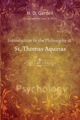 Introduction to the Philosophy of St. Thomas Aquinas, Volume III: PsychologyLimited Edition
