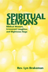 Spiritual Lemons: Biblical Women, Irreverant Laughter, and Righteous Rage