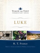 Luke: Teach the Text Commentary