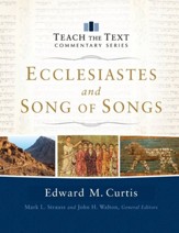 Ecclesiastes and Song of Songs: Teach the Text Commentary (Hardcover)