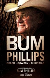 Bum Phillips: Coach, Cowboy, Christian