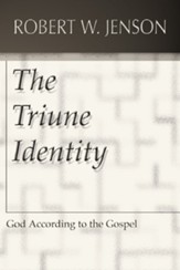 The Triune Identity: God According to the Gospel