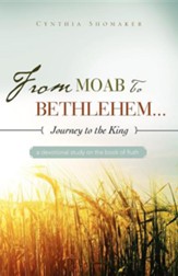 From Moab to Bethlehem...Journey to the King