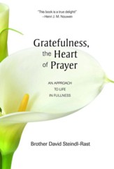 Gratefulness- the Heart of Prayer: An Approach to Life  in Fullness