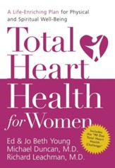 Total Heart Health for Women: A Life-Enriching Plan for Physical and Spiritual Well-Being