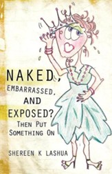 Naked, Embarrassed, and Exposed?