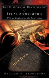 The Historical Development of Legal Apologetics with an Emphasis on the Resurrection