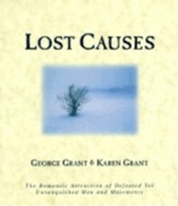 Lost Causes: The Romantic Attraction of Defeated Yet Unvanquished Men and Movements