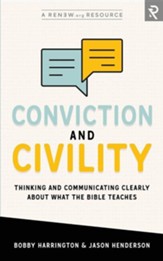 Conviction and Civility: Thinking and Communicating Clearly about What the Bible Teaches