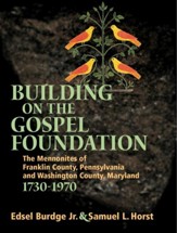 Building on the Gospel Foundation: Mennonites of PA and MD