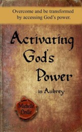 Activating God's Power in Aubrey: Overcome and Be Transformed by Accessing God's Power