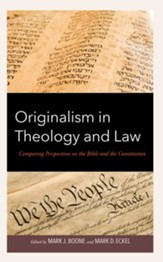 Originalism in Theology and Law: Comparing Perspectives on the Bible and the Constitution