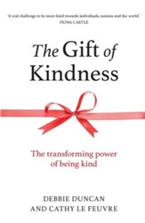 The Gift of Kindness: The Transforming Power of Being Kind