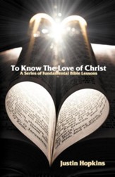 To Know The Love of Christ: A Series of Fundamental Bible Lessons