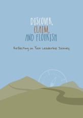 Discover, Claim, and Flourish: Reflecting on Your Leadership Journey