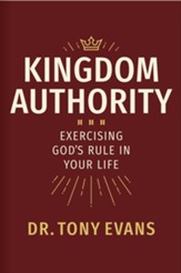 Kingdom Authority: Exercising God's Rule in Your Life
