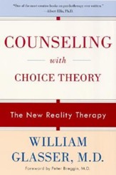 Counseling with Choice Theory: The New Reality Therapy