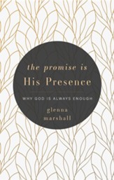 The Promise is His Presence: Why God is Always Enough