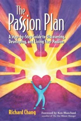 The Passion Plan: A Step-by-Step Guide to Discovering, Developing, Living Your Passion