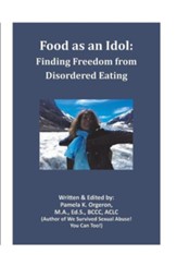 Food as an Idol: Finding Freedom from Disordered Eating