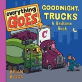 Everything Goes: Good Night, Trucks: A Bedtime Book