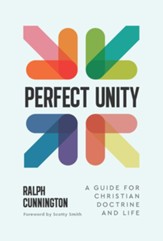 Perfect Unity: A Guide for Christian Doctrine and Life