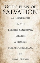 God's Plan of Salvation as Illustrated in the Earthly Sanctuary Service. a Message for All Christians
