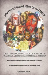 Demythologizing Jesus of Nazareth: Was Jesus a Historical or Mthical Person?