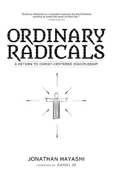 Ordinary Radicals: A Return to Christ-Centered Discipleship