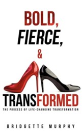 Bold, Fierce, and Transformed
