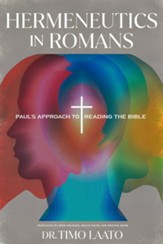 Hermeneutics in Romans: Paul's Approach to Reading the Bible